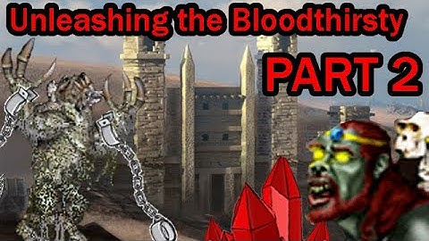 Finding a SECOND HERO! Our old friend Gilipollas ! Unleashing the Bloodthirsty Part 2.