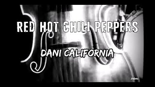 Red Hot Chili Peppers Dani California Lirik Dan Terjemahan