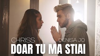 CHRISS feat. DENISA JO - Doar Tu Ma Stiai | Official Video (Remastered 2023)