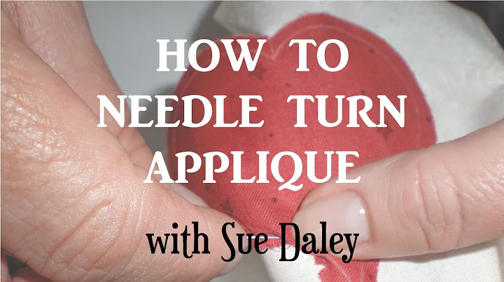 How to Needle Turn Applique by Sue Daley