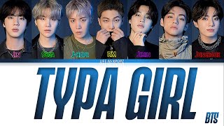 How Would BTS Sing "TYPA GIRL" (by BLACKPINK) Lyrics (Han/Rom/Eng) (NOT REAL)