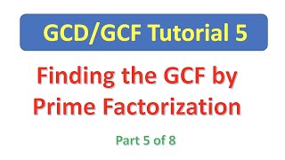 GCD05 Finding the GCF by Prime Factorization (Without Exponents)