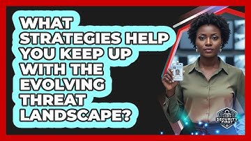 What Strategies Help You Keep Up With The Evolving Threat Landscape? - SecurityFirstCorp.com