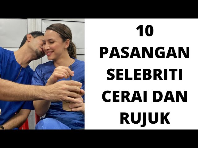 10 PASANGAN  SELEBRITI CERAI DAN RUJUK KEMBALI class=