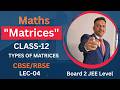 Class 12 Maths | Types of Matrices | CBSE + RBSE + JEE Mains & Advanced | LEC-04