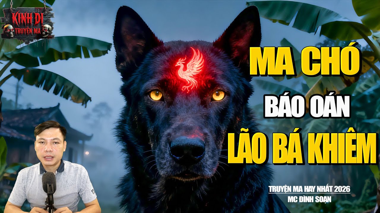 Truyện Ma Có Thật: MA CHÓ BÁO OÁN BÁ HỘ KHIÊM | MC ĐÌNH SOẠN