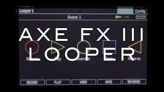 Gettin Loopy With The Axe Fx III Looper