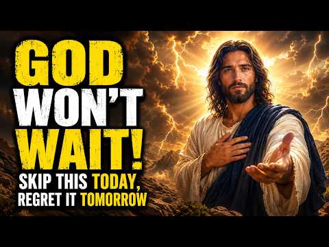 God Says: I WON'T WAIT... DON'T SKIP THIS | God Message Today | Gods Message Now | God's Message Now