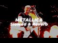 Metallica  seek  destroy slowed and reverb