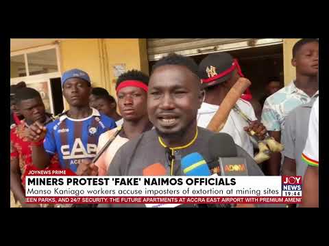 Miners protest ‘fake’ NAIMOS officials over extortion claims in Manso Kaniago