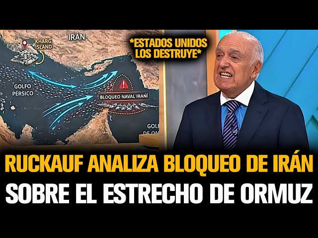 RUCKAUF ANALIZA BLOQUEO DE IRÁN SOBRE EL ESTRECHO DE ORMUZ