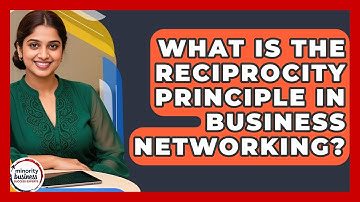 What Is The Reciprocity Principle In Business Networking? - Minority Business Success Experts