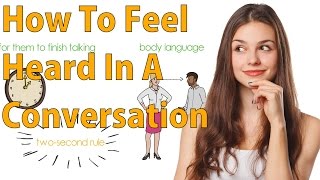 How to Feel Heard in a Conversation