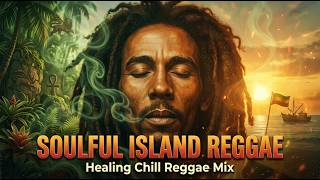 Tired Of Everything? 🌿 | Relaxing Reggae Music For Your Soul