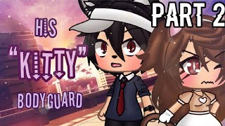 His “Kitty” Bodyguard |PART 2| ||ORIGINAL GLMM|| Gacha Life Mini Movie