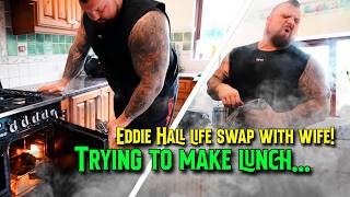 Eddie Hall Life Swap With Wife and Cooks Lunch