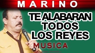 Video thumbnail of "Marino - Te Alabaran Todos Los Reyes (musica)"