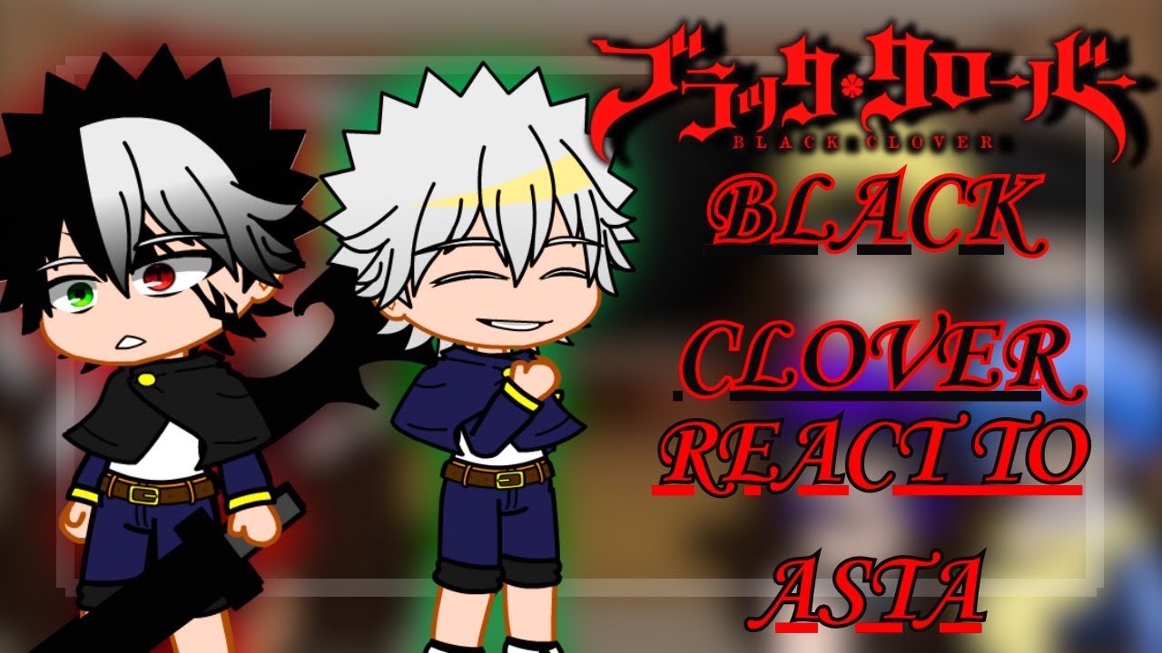 Past Black Clover React to Asta