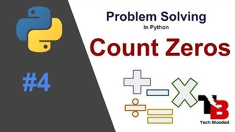 #4 Count Zeros Program In Python Using For Loop | Count Zeros Using For In Python | Tech Blooded