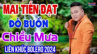 Lk Rumba Mới MAI TIẾN ĐẠT, Đò Buồn Chiều Mưa, Nhạc Tuyển Chọn Hay Nhất 2024, Nhạc Nghe Hay Dễ Ngủ