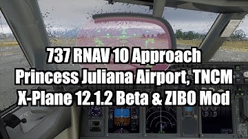 Boeing 737 Approach Tutorial: RNAV 10 TNCM | X-Plane 12 Zibo Mod