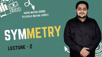 SYMMETRY | LECTURE 2 | O LEVELS (4024) & IGCSE (0580) | 2025 | Sir Arshad