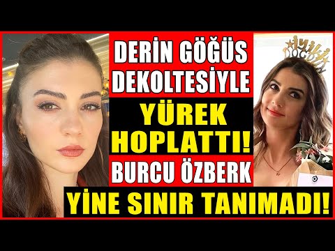 Burcu Özberk Derin Göğüs Dekoltesiyle Yine Yürek Hoplattı! Burcu Özberk Doğum Gününde Sınır Tanımadı