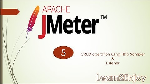 JMeter Basic Tutorial - 5 | CRUD operation using Http Sample & Listener in JMeter | Methods | code