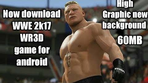 How to Download WWE 2k17 WR3d mod for Android