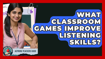 What Classroom Games Improve Listening Skills? - Aspiring Teacher Guide