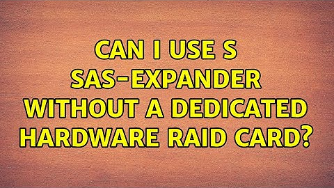 Can I use s SAS-expander without a dedicated hardware RAID Card? (2 Solutions!!)