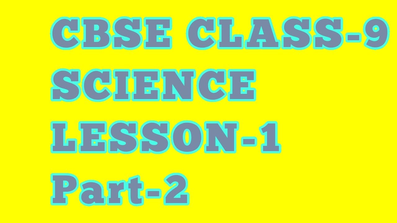 cbse class 9sciencelesson 1part 2 youtube