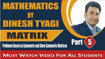 Matrices Part - 5 I Class XII I CBSE  I ISC I Problems based on Symmetric & Skew Symmetric Matrices