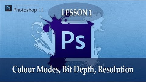 Lesson 1 Colour Modes, Bit Depth, Resolution PhotoshopTutorial