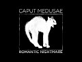 Caput medusae  romantic nightmare official audio