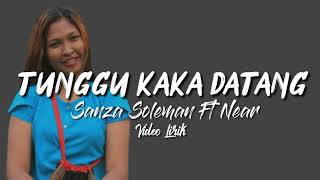 SANZA SOLEMAN Ft NEAR_Tunggu Kaka Datang (lirik video)