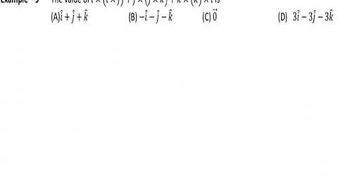The value of i x ( i x j) + j x ( j x k) + k x ( k x i) is