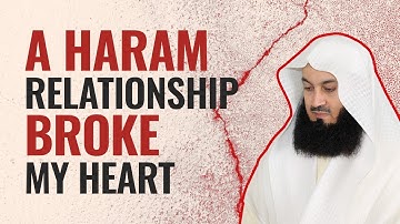 Haram Relationship Broke My Heart - Mufti Menk