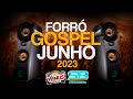 FORRÓ GOSPEL JUNHO 2023 PARA ADORAR AO SENHOR