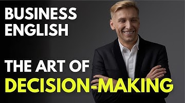 How Do Great Leaders Make Decisions? "The Art of Decision-Making" | Business English Learning  [072]