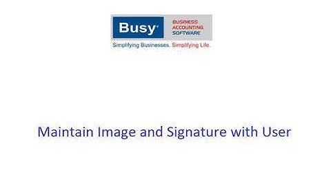 Maintain Image and Signature with User in BUSY