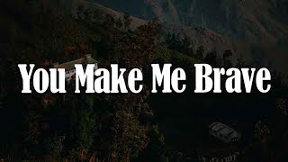 You Make Me Brave, Nobody, You Say (yrics) - Amanda Cook, Casting Crowns, Lauren Daigle