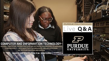 Live Q&A: Computer and Information Technology – March 29, 2023 – Purdue Polytechnic