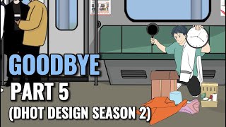 GOODBYE PART 5 (Dhot Design SEASON 2) - Animasi Sekolah