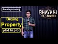 Buying Property - Stand up comedy - Bhavani the Laughter