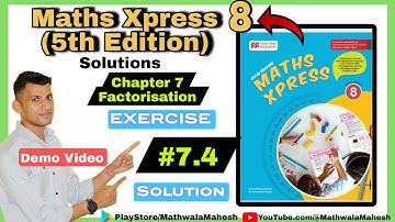 Maths Xpress 8 Solutions | Chapter 7 Factorisation | Exercise 7.4 Solutions (Demo Video)
