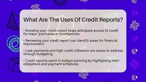 What Are The Uses Of Credit Reports? - Your Guide to Budgeting