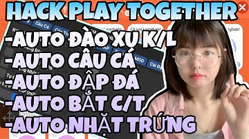 HACK PLAY TOGETHER | CÁCH HACK AUTO BẮT BỌ CÀY TIỀN SAO ĐÓNG BĂNG CÔN TRÙNG VIP MỚI NHẤT MIỄN PHÍ