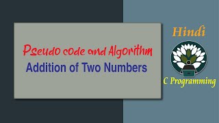 HINDI 1 Pseudo Code and Algorithm: Addition of Two Numbers