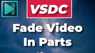 VSDC Tutorial: Fade In Video in Parts
